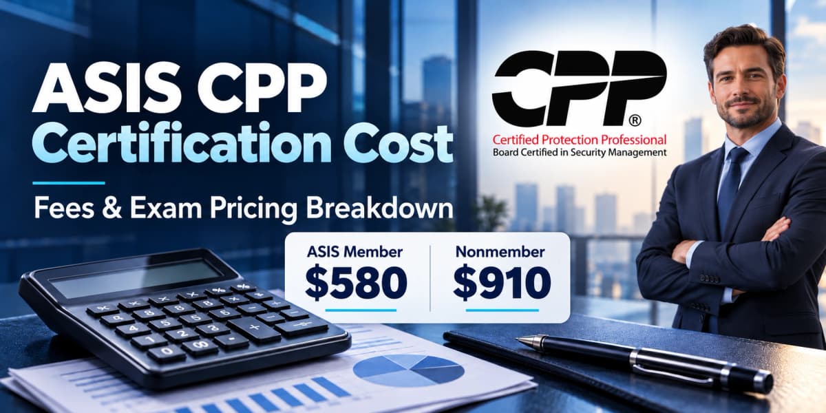 ASIS CPP certification cost graphic with the CPP logo, a front-facing security professional, calculator, and member ($580) versus nonmember ($910) fee comparison.
